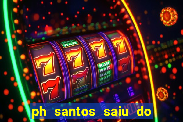 ph santos saiu do cinema com rapadura